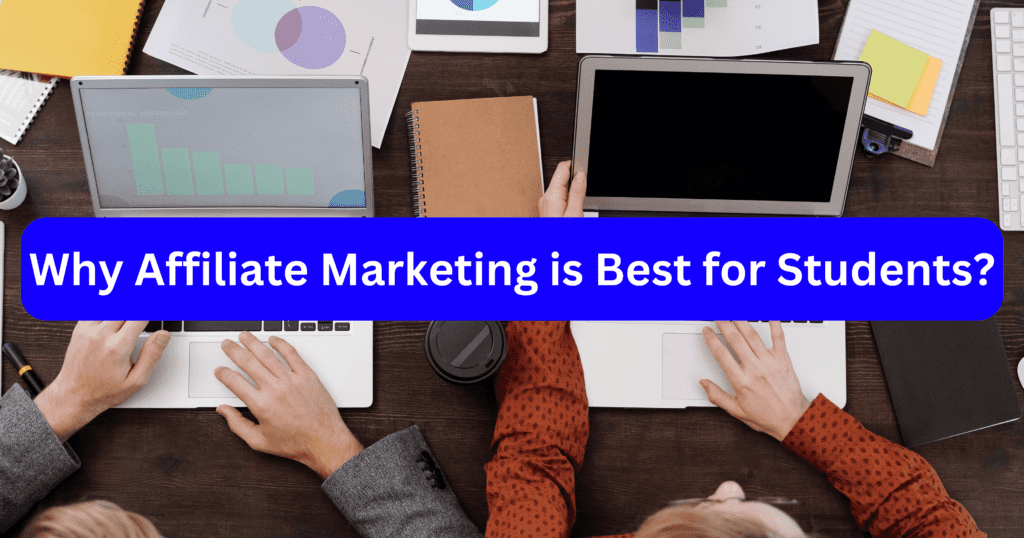 why affiliate marketing is best for students