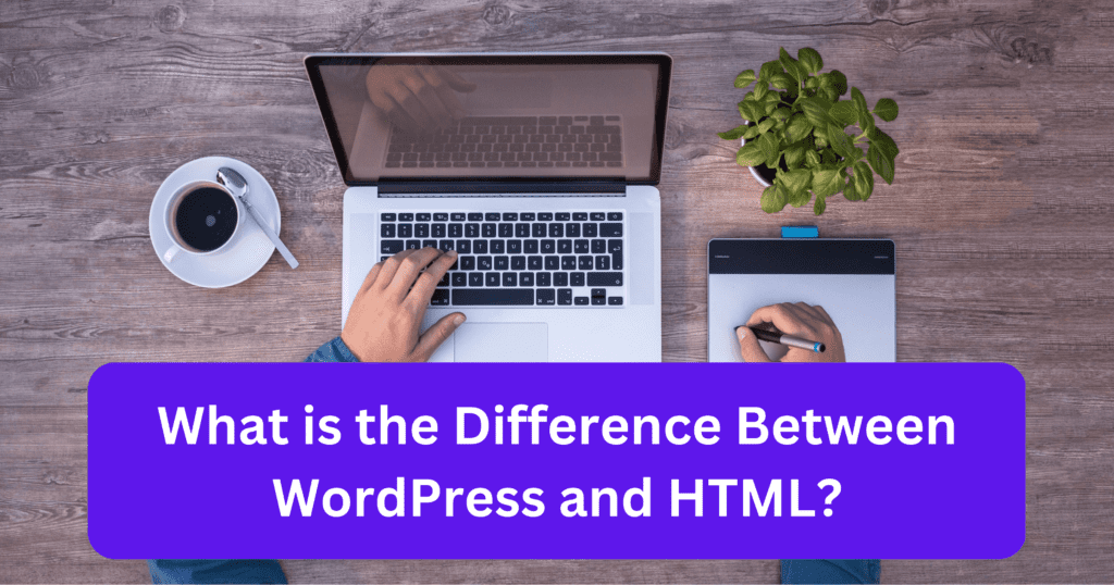 what is the difference between wordpress and html