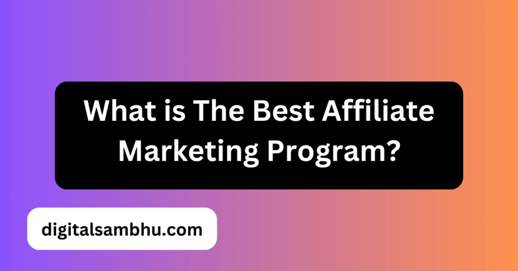 what is the best affiliate marketing program