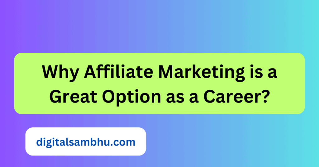 why affiliate marketing is a great option as a career