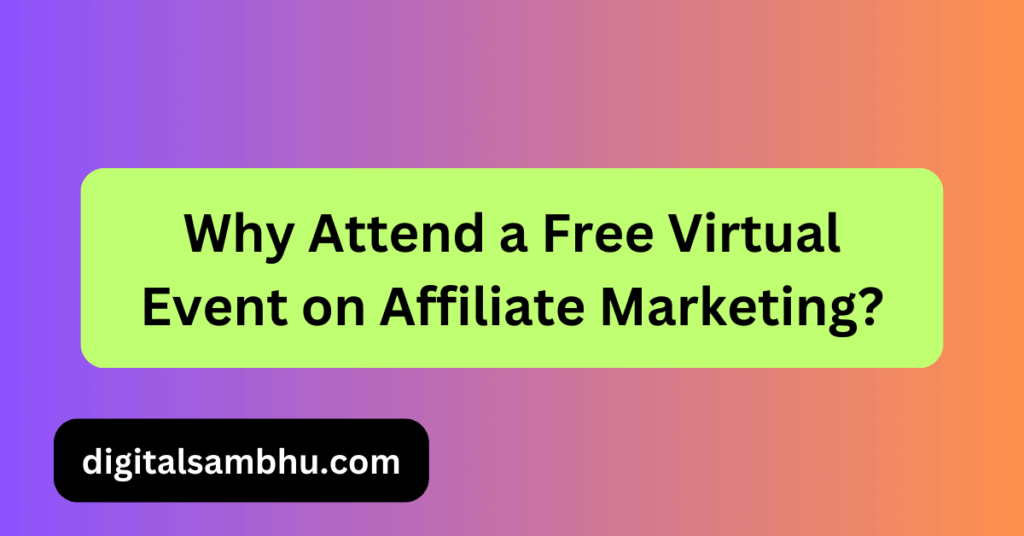 why attend a free virtual event on affiliate marketing