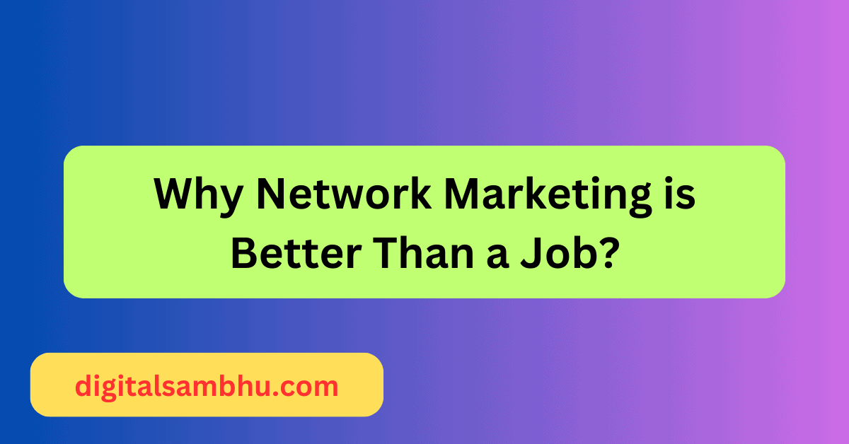 why network marketing is better than a job